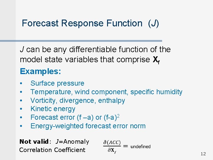 Forecast Response Function (J) J can be any differentiable function of the model state