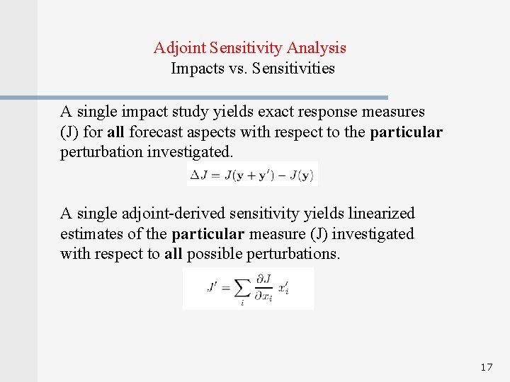 Adjoint Sensitivity Analysis Impacts vs. Sensitivities A single impact study yields exact response measures