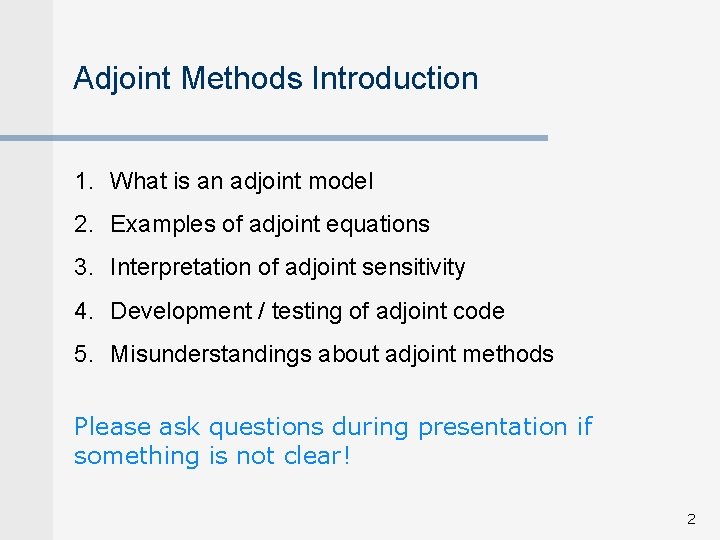 Adjoint Methods Introduction 1. What is an adjoint model 2. Examples of adjoint equations