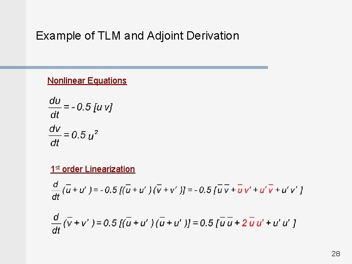 Example of TLM and Adjoint Derivation Nonlinear Equations 1 st order Linearization 28 