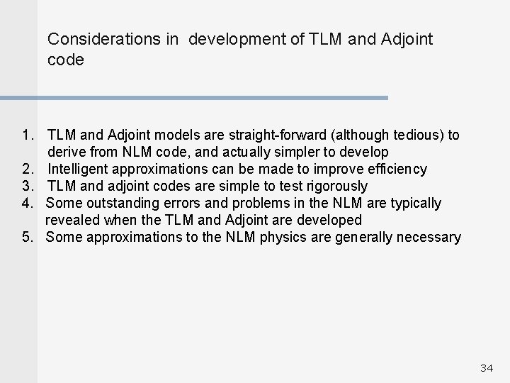 Considerations in development of TLM and Adjoint code 1. TLM and Adjoint models are