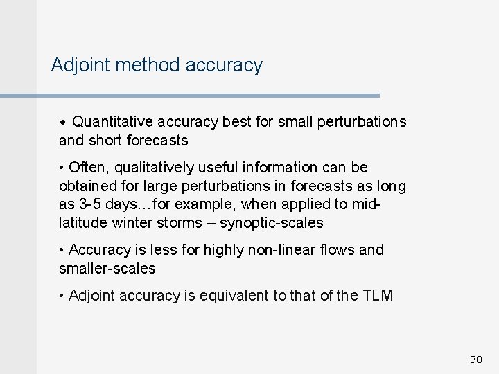 Adjoint method accuracy • Quantitative accuracy best for small perturbations and short forecasts •
