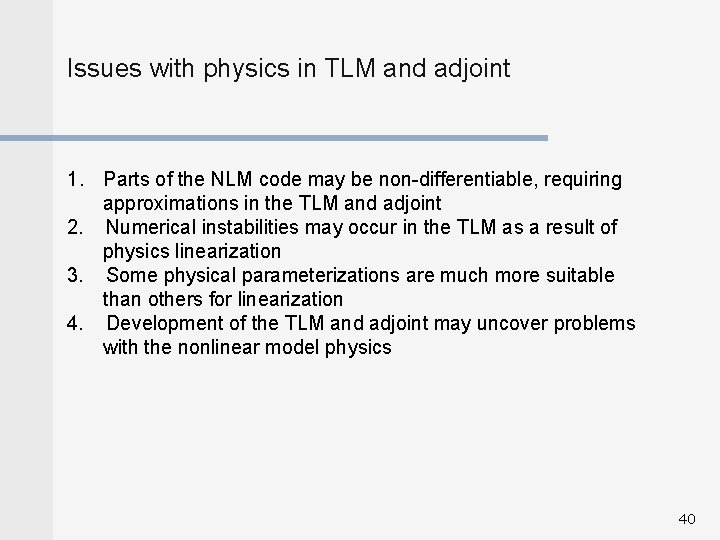 Issues with physics in TLM and adjoint 1. Parts of the NLM code may