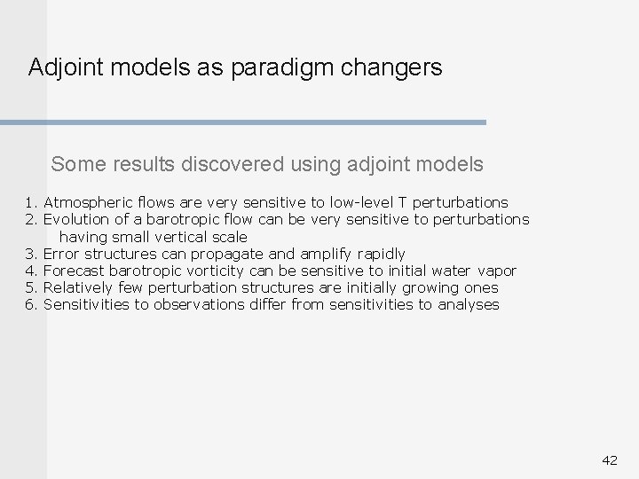 Adjoint models as paradigm changers Some results discovered using adjoint models 1. Atmospheric flows