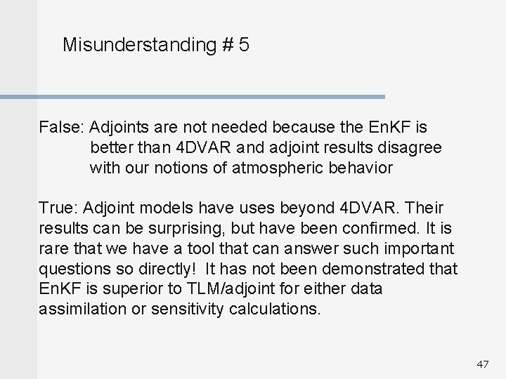 Misunderstanding # 5 False: Adjoints are not needed because the En. KF is better