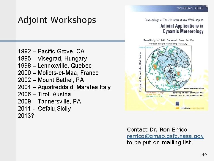 Adjoint Workshops 1992 – Pacific Grove, CA 1995 – Visegrad, Hungary 1998 – Lennoxville,