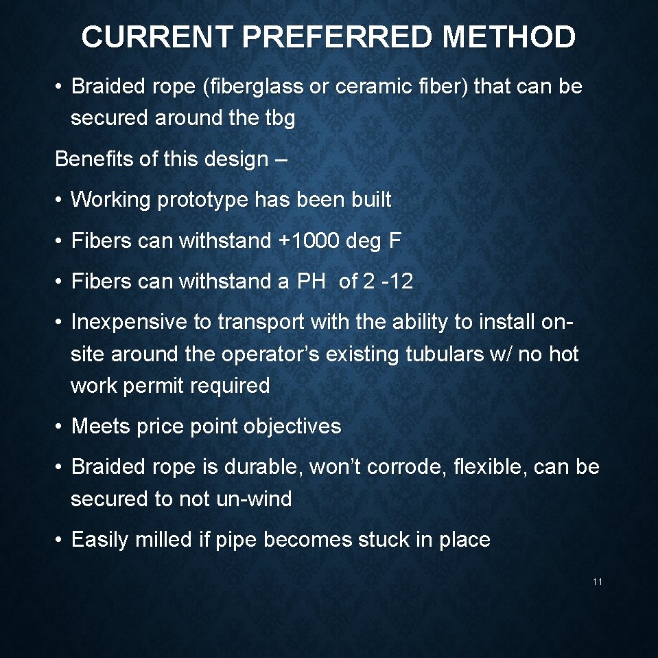 CURRENT PREFERRED METHOD • Braided rope (fiberglass or ceramic fiber) that can be secured