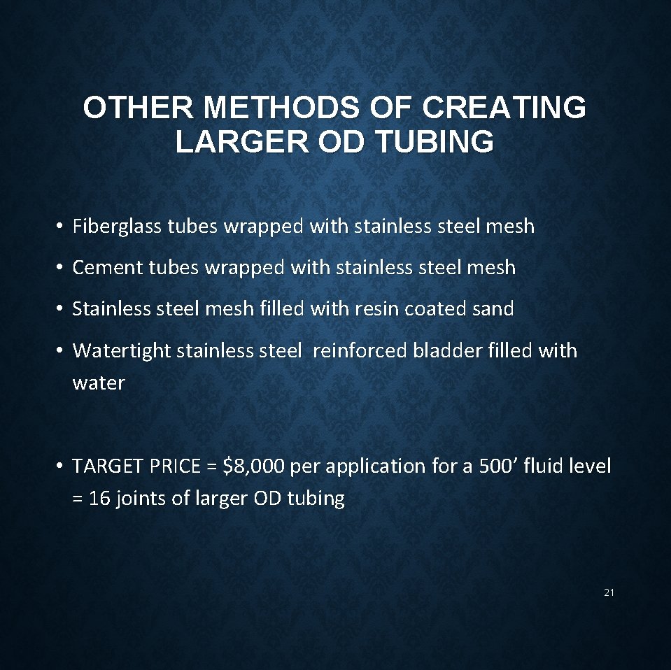 OTHER METHODS OF CREATING LARGER OD TUBING • Fiberglass tubes wrapped with stainless steel