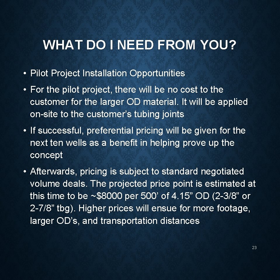 WHAT DO I NEED FROM YOU? • Pilot Project Installation Opportunities • For the