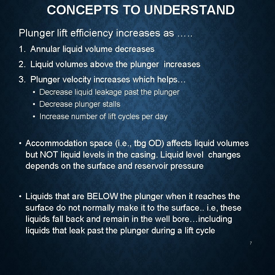 CONCEPTS TO UNDERSTAND Plunger lift efficiency increases as …. . 1. Annular liquid volume