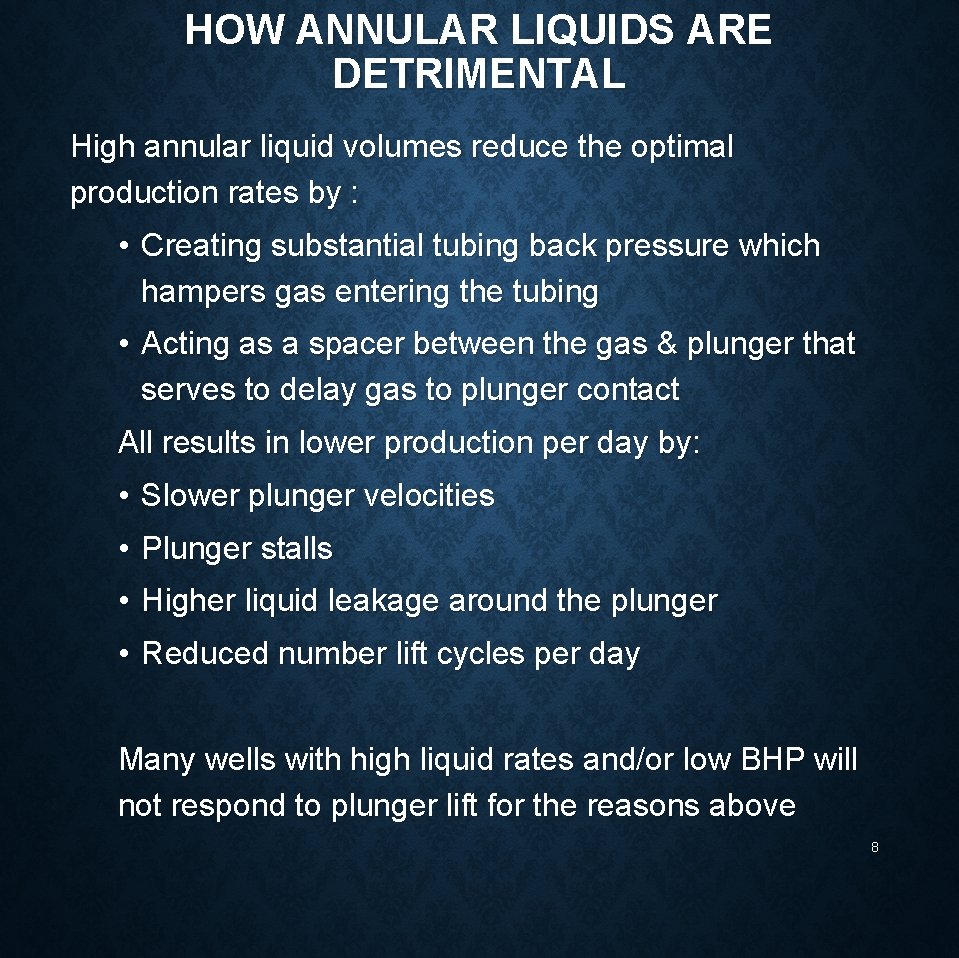 HOW ANNULAR LIQUIDS ARE DETRIMENTAL High annular liquid volumes reduce the optimal production rates