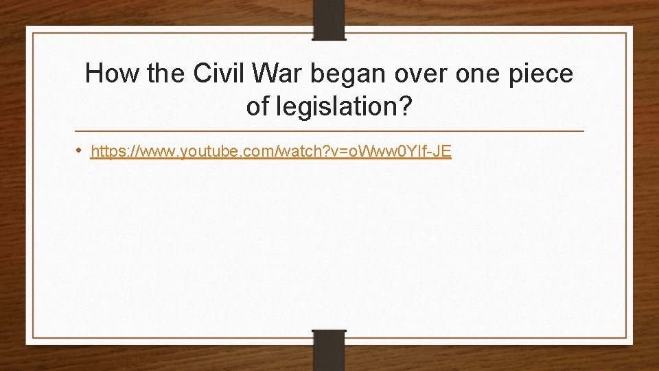 How the Civil War began over one piece of legislation? • https: //www. youtube.