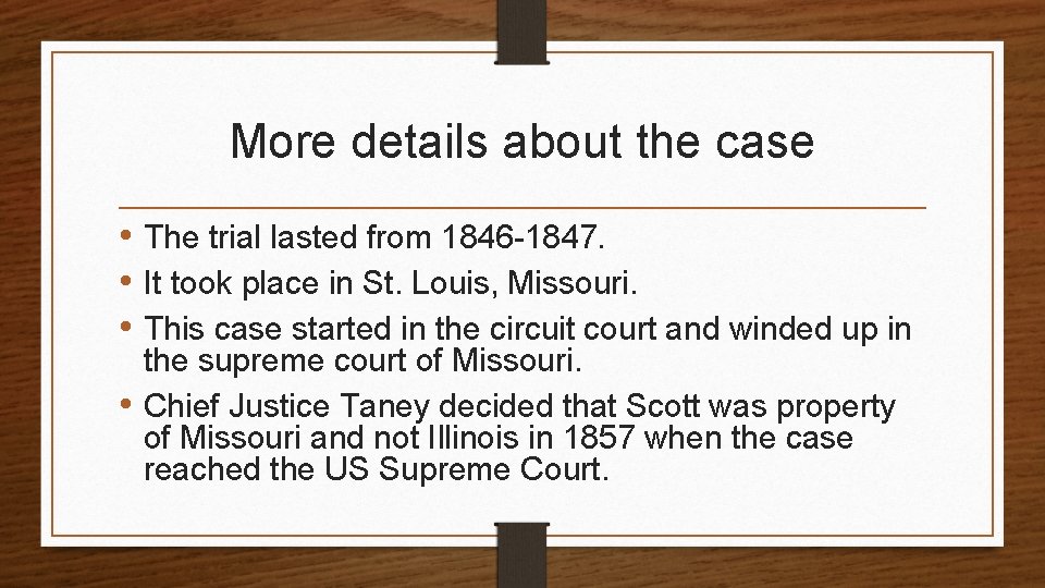 More details about the case • The trial lasted from 1846 -1847. • It