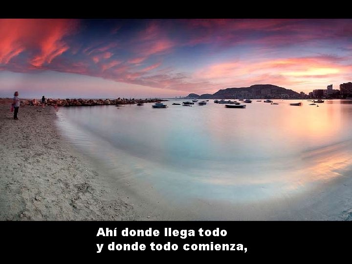 Ahí donde llega todo y donde todo comienza, 