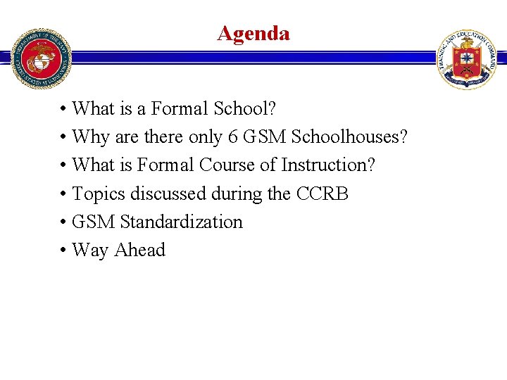 Agenda • What is a Formal School? • Why are there only 6 GSM Agenda • What is a Formal School? • Why are there only 6 GSM