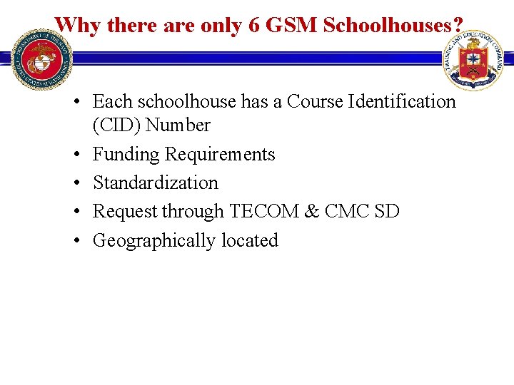 Why there are only 6 GSM Schoolhouses? • Each schoolhouse has a Course Identification Why there are only 6 GSM Schoolhouses? • Each schoolhouse has a Course Identification