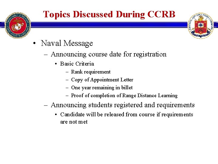 Topics Discussed During CCRB • Naval Message – Announcing course date for registration • Topics Discussed During CCRB • Naval Message – Announcing course date for registration •