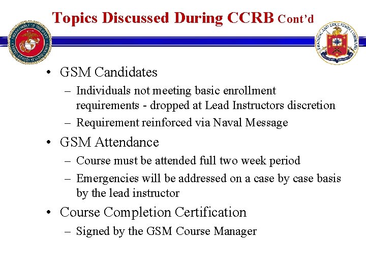 Topics Discussed During CCRB Cont’d • GSM Candidates – Individuals not meeting basic enrollment Topics Discussed During CCRB Cont’d • GSM Candidates – Individuals not meeting basic enrollment