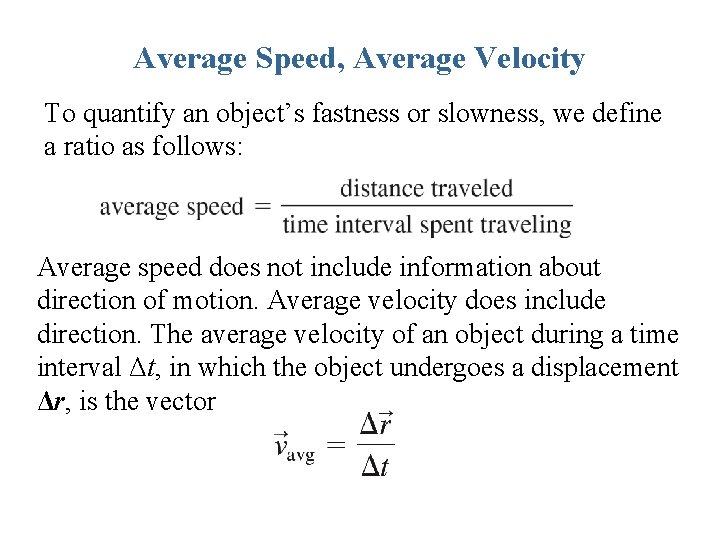 Average Speed, Average Velocity To quantify an object’s fastness or slowness, we define a