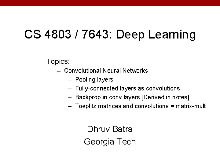 CS 4803 / 7643: Deep Learning Topics: – Convolutional Neural Networks – Pooling layers