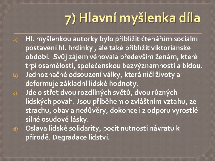 7) Hlavní myšlenka díla a) b) c) d) Hl. myšlenkou autorky bylo přiblížit čtenářům