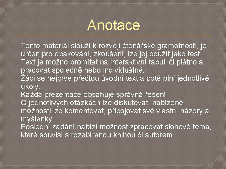 Anotace Tento materiál slouží k rozvoji čtenářské gramotnosti, je určen pro opakování, zkoušení, lze