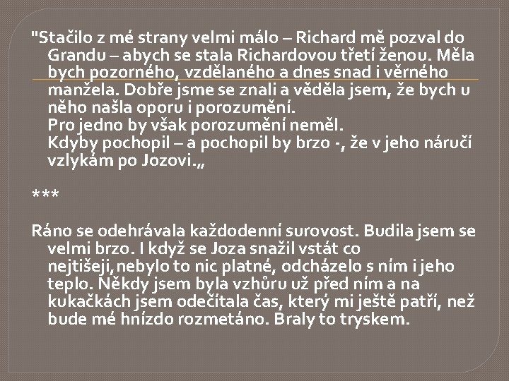 "Stačilo z mé strany velmi málo – Richard mě pozval do Grandu – abych