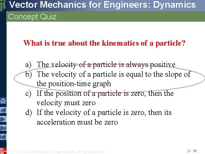 Tenth Edition Vector Mechanics for Engineers: Dynamics Concept Quiz What is true about the Tenth Edition Vector Mechanics for Engineers: Dynamics Concept Quiz What is true about the