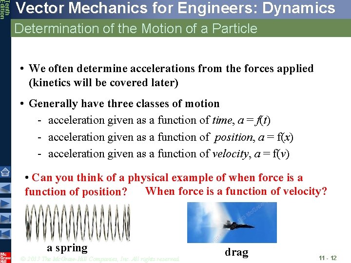 Tenth Edition Vector Mechanics for Engineers: Dynamics Determination of the Motion of a Particle Tenth Edition Vector Mechanics for Engineers: Dynamics Determination of the Motion of a Particle