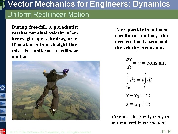 Tenth Edition Vector Mechanics for Engineers: Dynamics Uniform Rectilinear Motion During free-fall, a parachutist Tenth Edition Vector Mechanics for Engineers: Dynamics Uniform Rectilinear Motion During free-fall, a parachutist