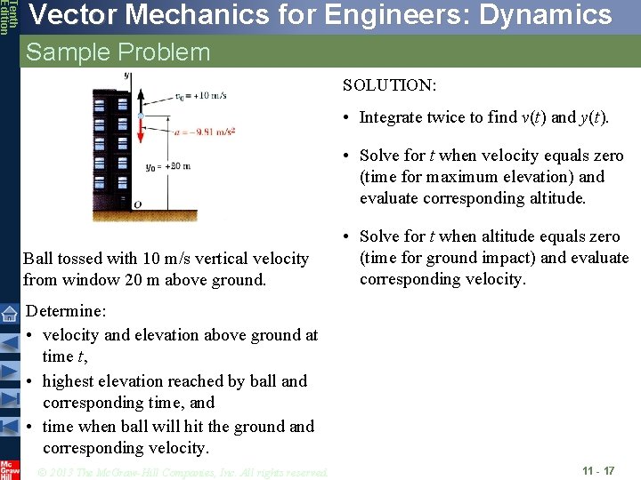 Tenth Edition Vector Mechanics for Engineers: Dynamics Sample Problem SOLUTION: • Integrate twice to Tenth Edition Vector Mechanics for Engineers: Dynamics Sample Problem SOLUTION: • Integrate twice to