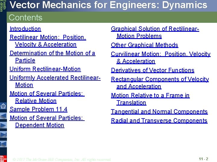 Tenth Edition Vector Mechanics for Engineers: Dynamics Contents Introduction Rectilinear Motion: Position, Velocity & Tenth Edition Vector Mechanics for Engineers: Dynamics Contents Introduction Rectilinear Motion: Position, Velocity &