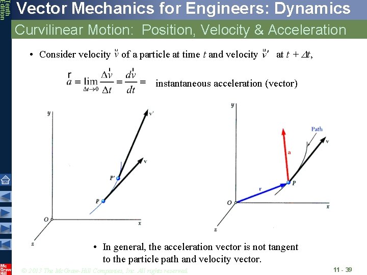 Tenth Edition Vector Mechanics for Engineers: Dynamics Curvilinear Motion: Position, Velocity & Acceleration • Tenth Edition Vector Mechanics for Engineers: Dynamics Curvilinear Motion: Position, Velocity & Acceleration •
