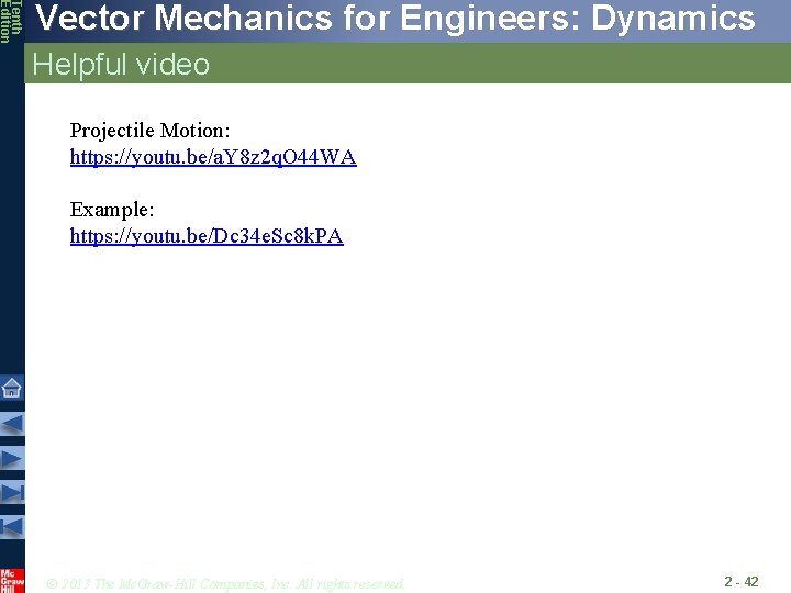 Tenth Edition Vector Mechanics for Engineers: Dynamics Helpful video Projectile Motion: https: //youtu. be/a. Tenth Edition Vector Mechanics for Engineers: Dynamics Helpful video Projectile Motion: https: //youtu. be/a.