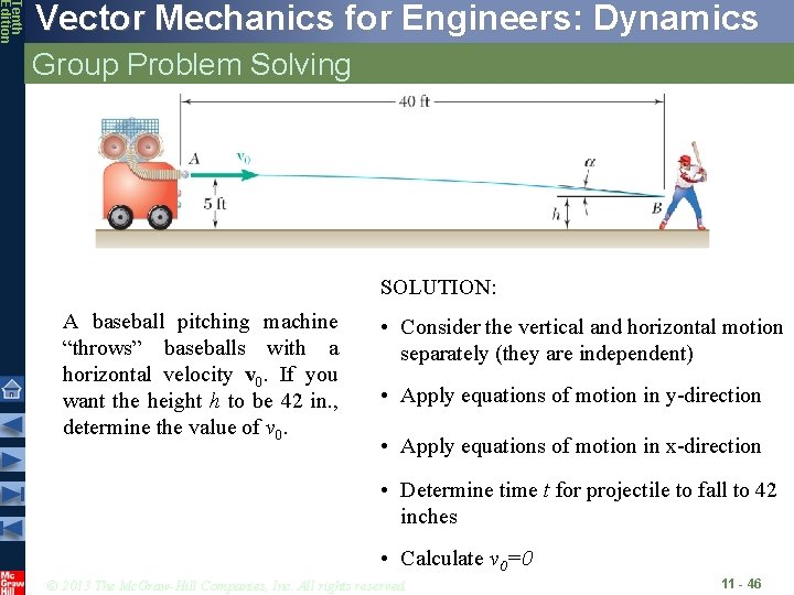 Tenth Edition Vector Mechanics for Engineers: Dynamics Group Problem Solving SOLUTION: A baseball pitching Tenth Edition Vector Mechanics for Engineers: Dynamics Group Problem Solving SOLUTION: A baseball pitching