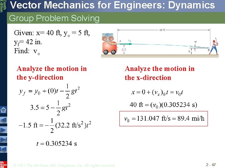Tenth Edition Vector Mechanics for Engineers: Dynamics Group Problem Solving Given: x= 40 ft, Tenth Edition Vector Mechanics for Engineers: Dynamics Group Problem Solving Given: x= 40 ft,