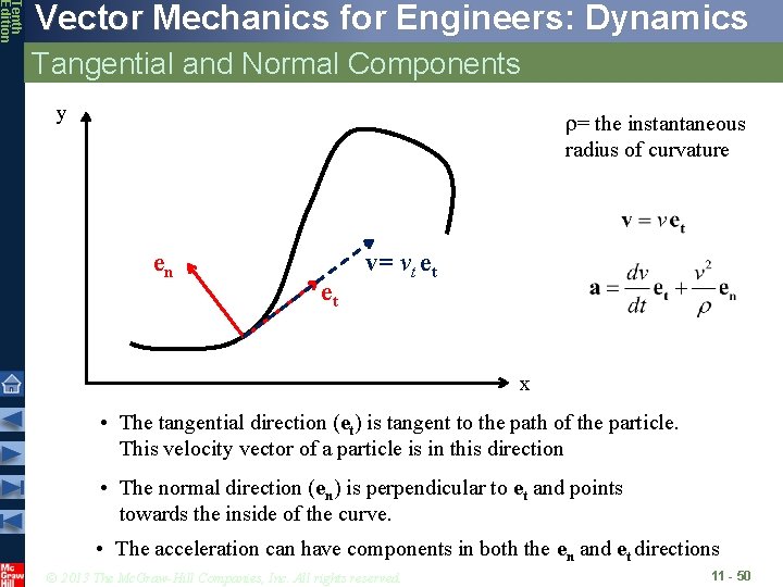 Tenth Edition Vector Mechanics for Engineers: Dynamics Tangential and Normal Components y r= the Tenth Edition Vector Mechanics for Engineers: Dynamics Tangential and Normal Components y r= the