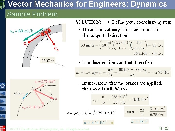 Tenth Edition Vector Mechanics for Engineers: Dynamics Sample Problem • Define your coordinate system Tenth Edition Vector Mechanics for Engineers: Dynamics Sample Problem • Define your coordinate system