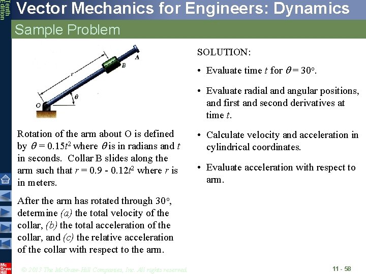 Tenth Edition Vector Mechanics for Engineers: Dynamics Sample Problem SOLUTION: • Evaluate time t Tenth Edition Vector Mechanics for Engineers: Dynamics Sample Problem SOLUTION: • Evaluate time t