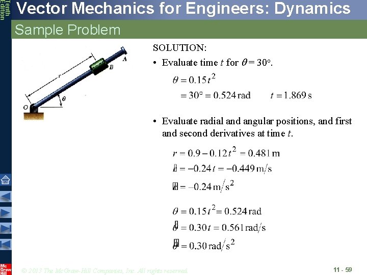 Tenth Edition Vector Mechanics for Engineers: Dynamics Sample Problem SOLUTION: • Evaluate time t Tenth Edition Vector Mechanics for Engineers: Dynamics Sample Problem SOLUTION: • Evaluate time t