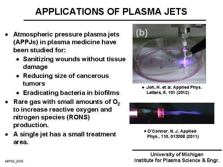 APPLICATIONS OF PLASMA JETS · Atmospheric pressure plasma jets (APPJs) in plasma medicine have APPLICATIONS OF PLASMA JETS · Atmospheric pressure plasma jets (APPJs) in plasma medicine have