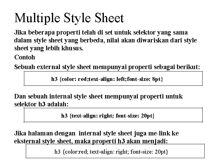 Multiple Style Sheet Jika beberapa properti telah di set untuk selektor yang sama dalam