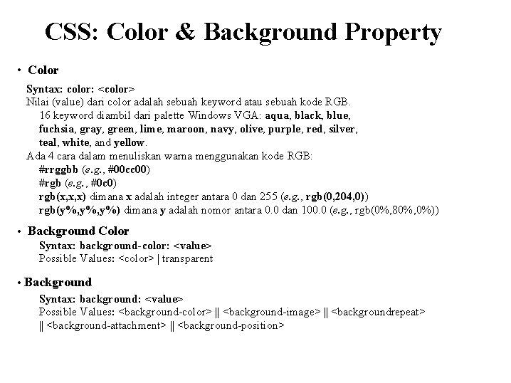 CSS: Color & Background Property • Color Syntax: color: <color> Nilai (value) dari color
