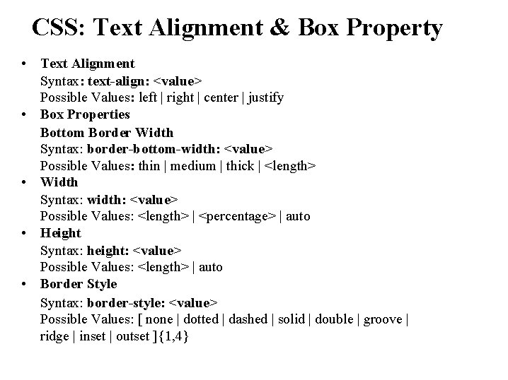 CSS: Text Alignment & Box Property • • • Text Alignment Syntax: text-align: <value>