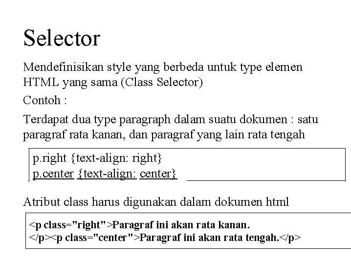 Selector Mendefinisikan style yang berbeda untuk type elemen HTML yang sama (Class Selector) Contoh