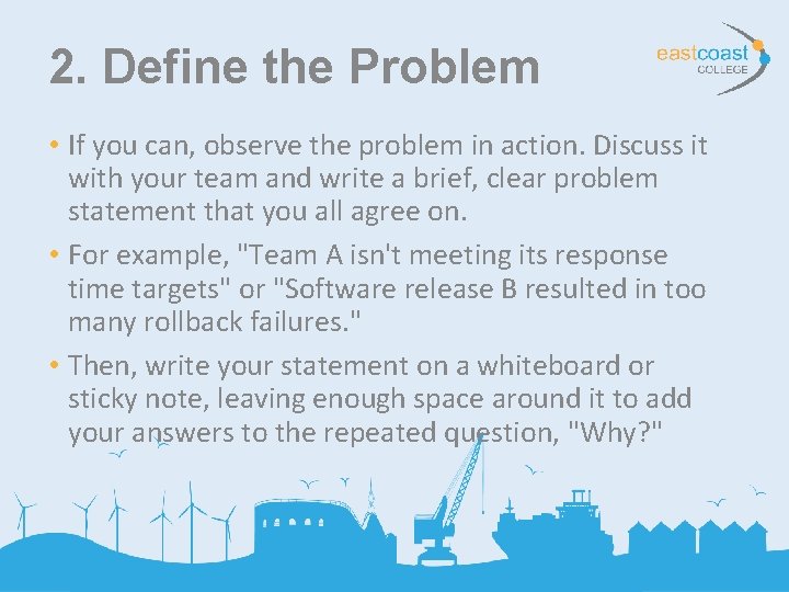 2. Define the Problem • If you can, observe the problem in action. Discuss 2. Define the Problem • If you can, observe the problem in action. Discuss