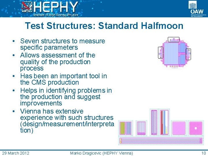 Test Structures: Standard Halfmoon • Seven structures to measure specific parameters • Allows assessment