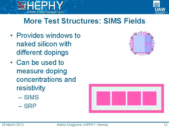 More Test Structures: SIMS Fields • Provides windows to naked silicon with different dopings