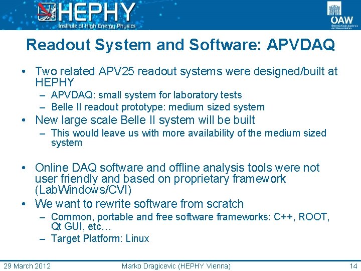 Readout System and Software: APVDAQ • Two related APV 25 readout systems were designed/built