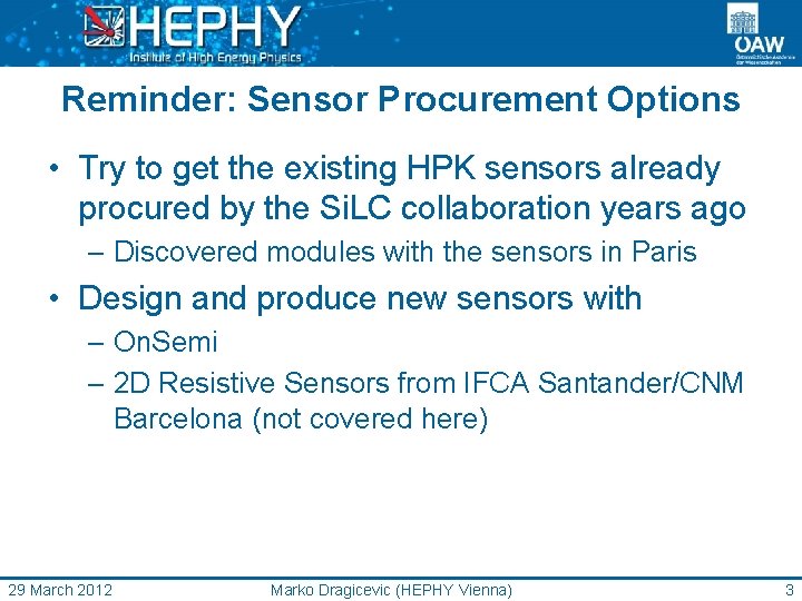 Reminder: Sensor Procurement Options • Try to get the existing HPK sensors already procured